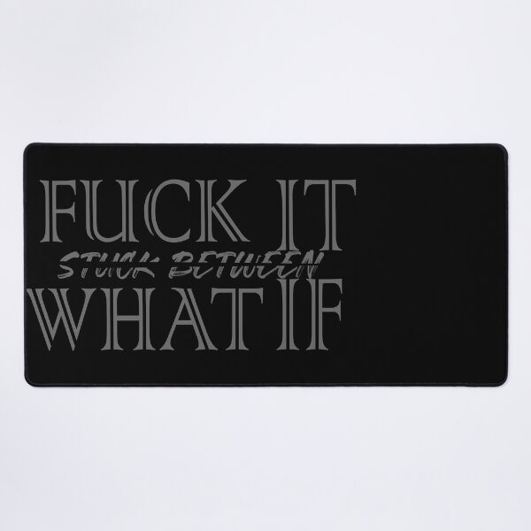 Item preview, Stuck between fuck it & what if - funny designed and sold by Mar-Matla.
