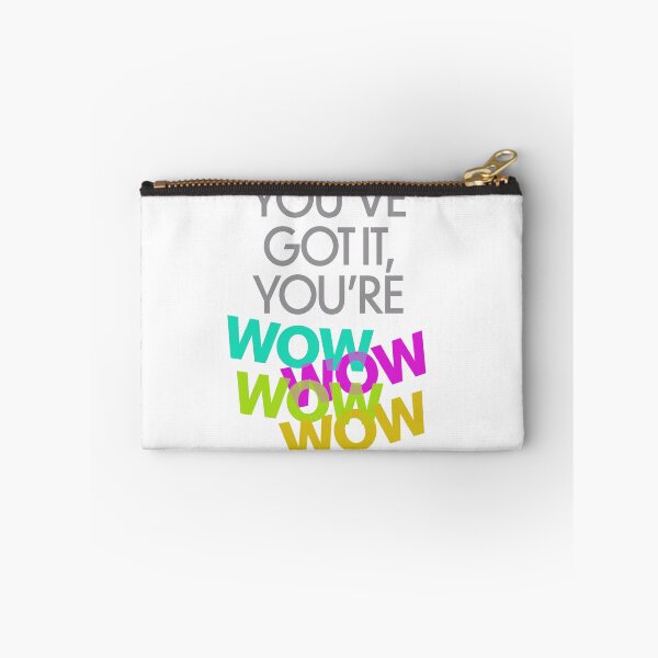 Item preview, You've Got It, You're WOW WOW WOW WOW! designed and sold by ArtThatGlitters.