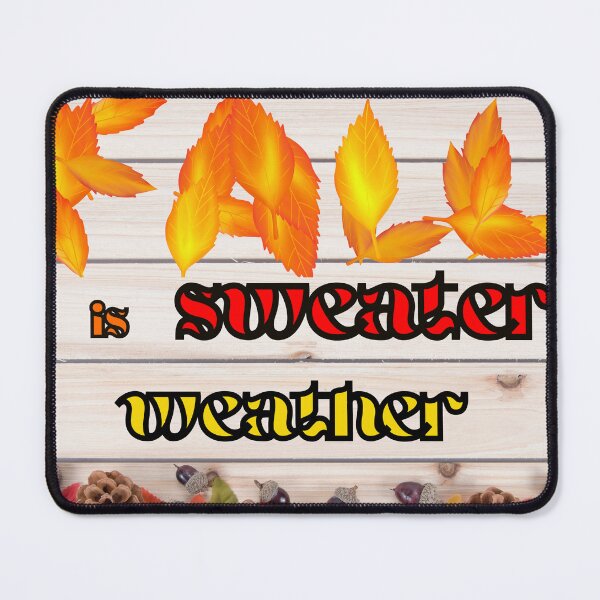 Item preview, Fall is Sweater Weather designed and sold by Tweetypie32.