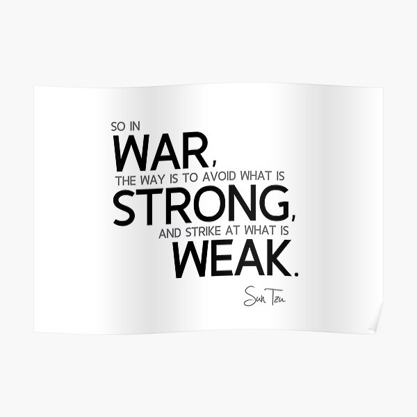 war, strong, weak - sun tzu Poster