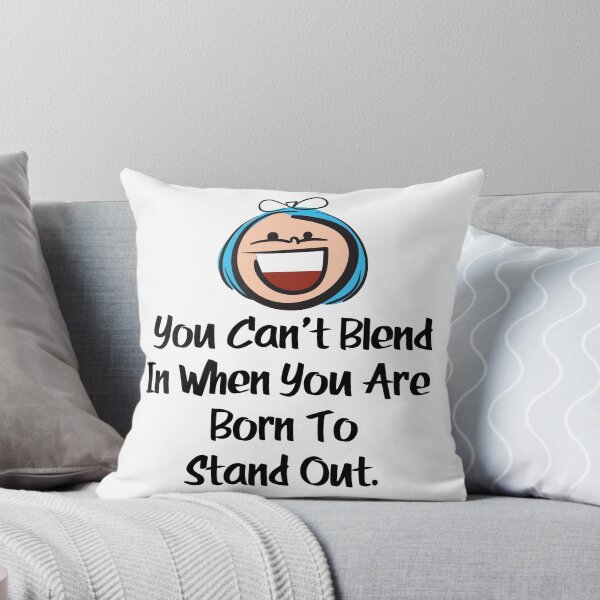Item preview, You Can Not Blend In When You Are Born To Stand Out. designed and sold by ProjectX23.