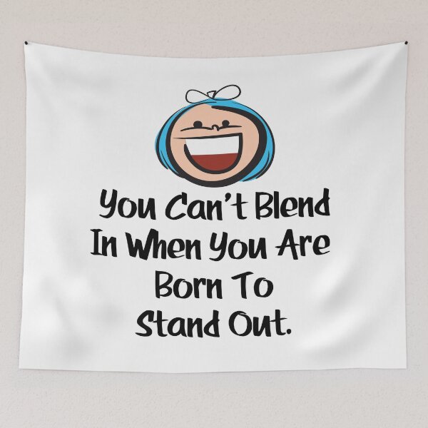Item preview, You Can Not Blend In When You Are Born To Stand Out. designed and sold by ProjectX23.