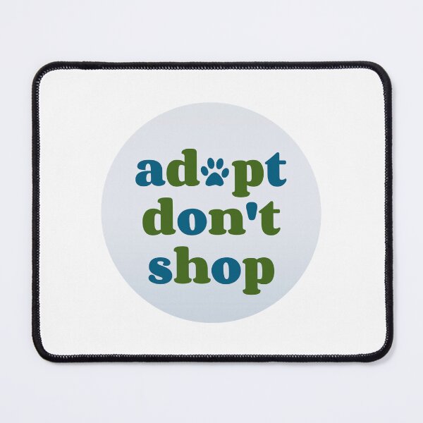 Item preview, Adopt Don't Shop designed and sold by leilathetripawd.