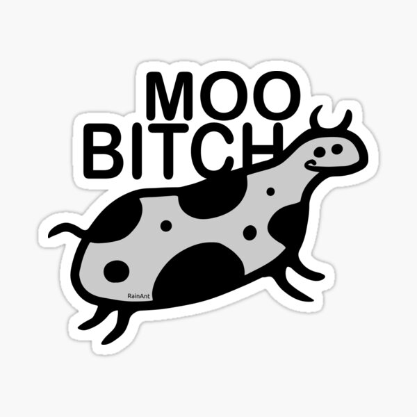 Moo bitch Sticker