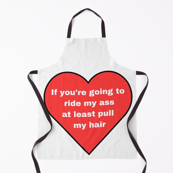 Item preview, If you're going to ride my ass at least pull my hair designed and sold by BIZo-ShoP.