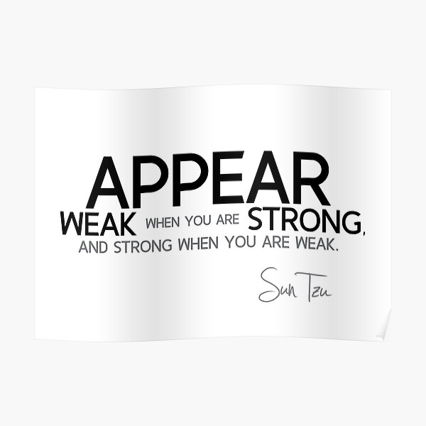 appear weak, strong - sun tzu Poster