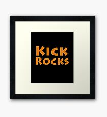 Kick rocks Framed Print