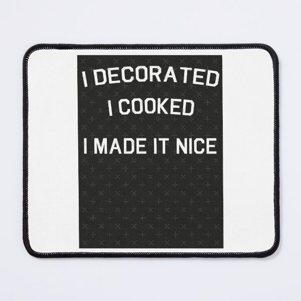 Item preview, I Decorated I Cooked I Made It Nice Tri-blend designed and sold by jowellr-hone.
