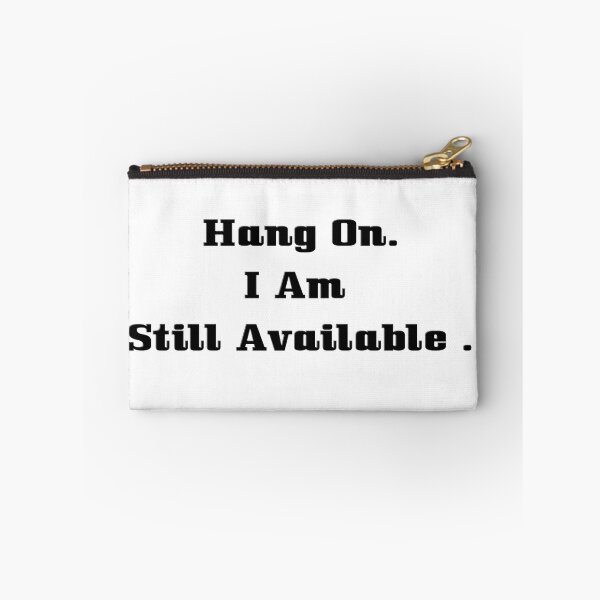 Item preview, Hang On I Am Still Available  designed and sold by The Happiness Market .