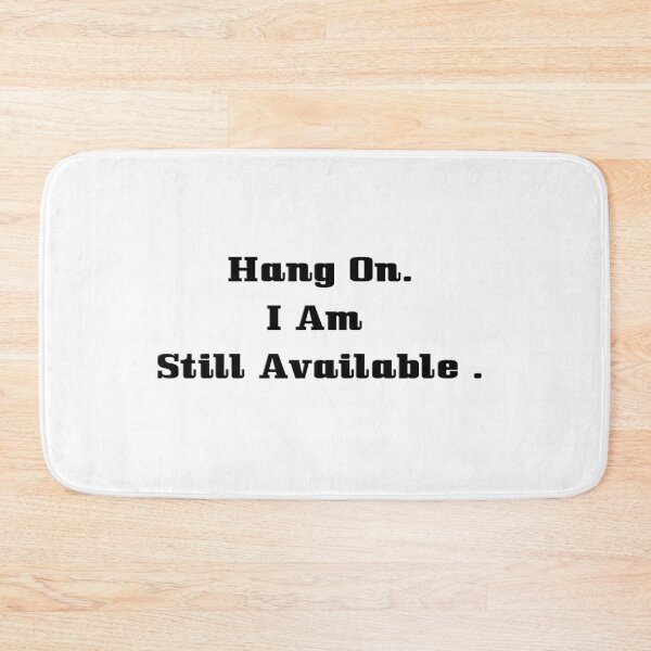 Item preview, Hang On I Am Still Available  designed and sold by The Happiness Market .