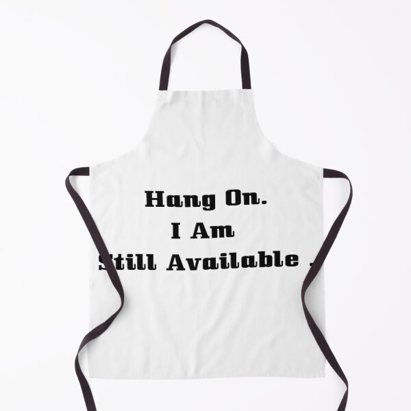 Item preview, Hang On I Am Still Available  designed and sold by The Happiness Market .