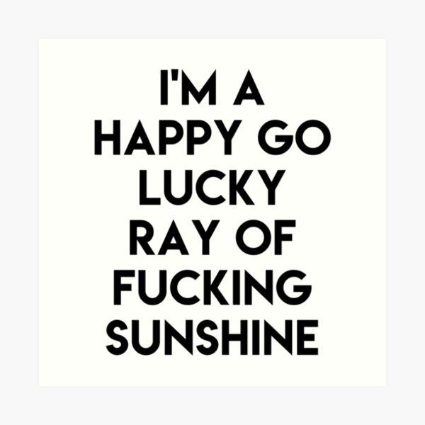 Ray Of Sunshine Funny Art Print