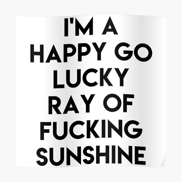 Ray Of Sunshine Funny Poster
