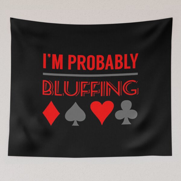 Item preview, I'm Probably Bluffing  poker 	  poker 	  poker accessories  poker 	  poker player  poker 	  poker 	  poker queen  	 designed and sold by wyriyxhq84.