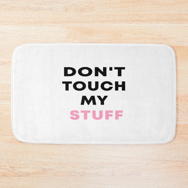 Item preview, Don_t Touch My Stuff  designed and sold by tiennaocuanayy.