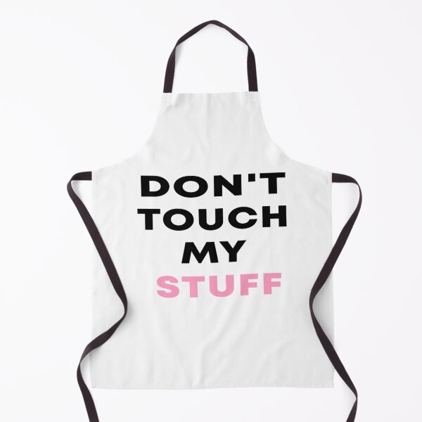 Item preview, Don_t Touch My Stuff designed and sold by tiennaocuanayy.