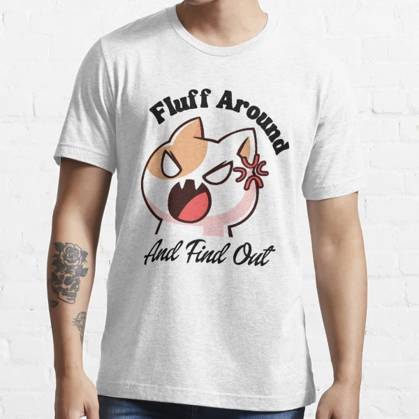 Fluff Around And Find Out Essential T-Shirt for Sale by dooddles