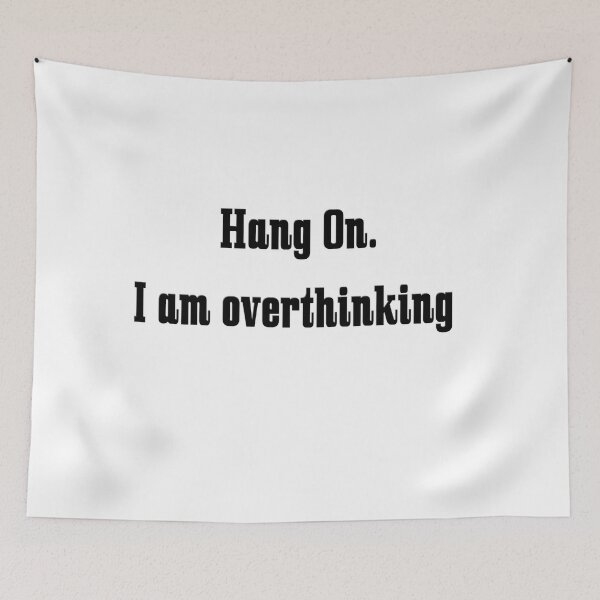 Item preview, Hang On I Am Overthinking  designed and sold by The Happiness Market .