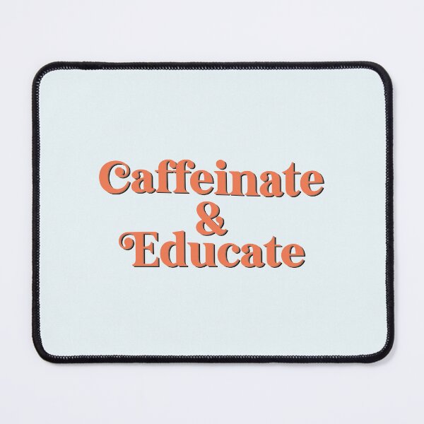 Item preview, caffeinate and educate  designed and sold by hautehub.