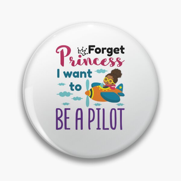 Item preview, Forget Princess I Want to Be a Pilot designed and sold by jaygo.