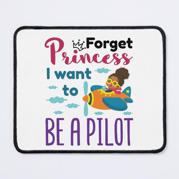 Item preview, Forget Princess I Want to Be a Pilot designed and sold by jaygo.