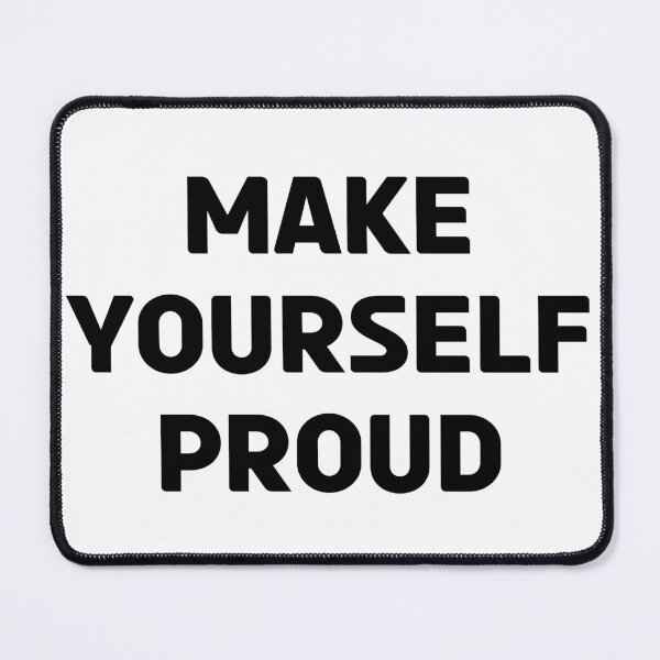 Item preview, MAKE YOURSELF PROUD designed and sold by Random-Merch.