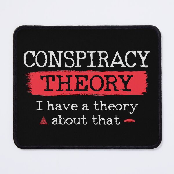 Item preview, Conspiracy Theory I have a theory about that designed and sold by HandicraftArt.