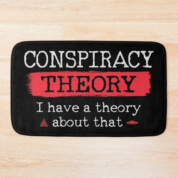 Item preview, Conspiracy Theory I have a theory about that designed and sold by HandicraftArt.