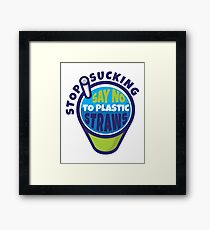 Stop Sucking Say No To Plastic Straw Framed Print