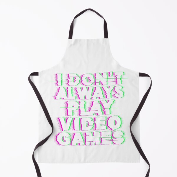 Item preview, Gamer Quote I Don't Always Play Video Games designed and sold by 67prints.