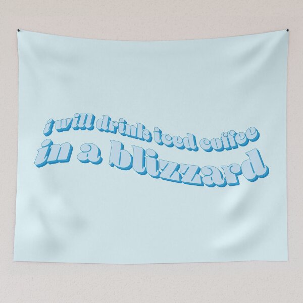 Item preview, I will drink iced coffee in a blizzard designed and sold by FilmGal.