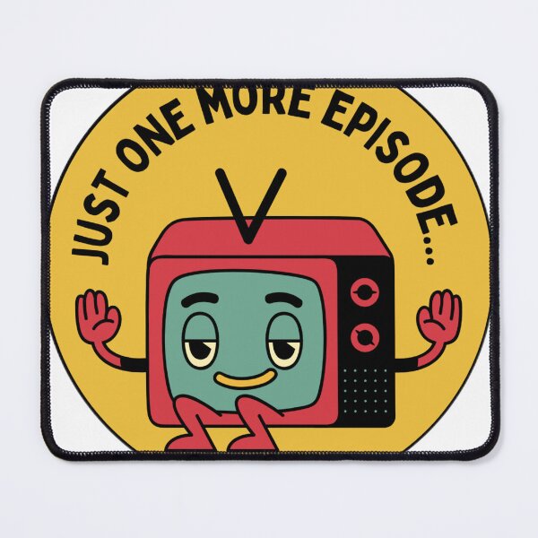 Item preview, Just One More Episode  designed and sold by Ultorcorp90.
