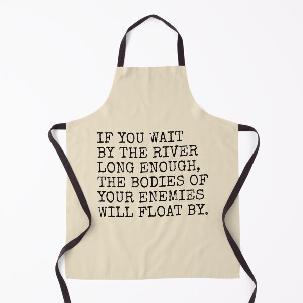 Item preview, If you wait by the river long enough. Wisdom quote. designed and sold by SweetLog.