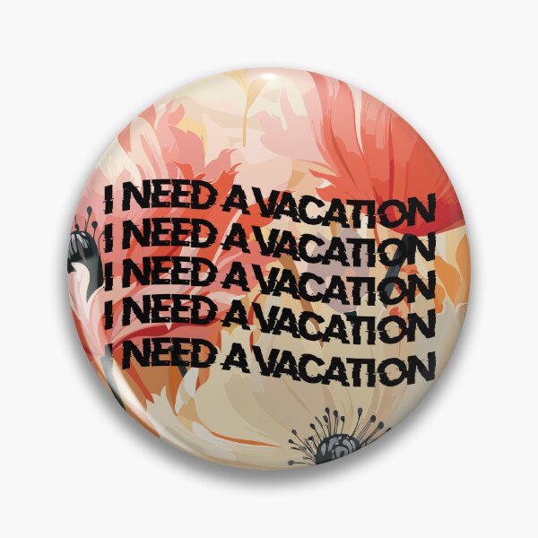 Item preview, I NEED A VACATION  designed and sold by specialflowers.