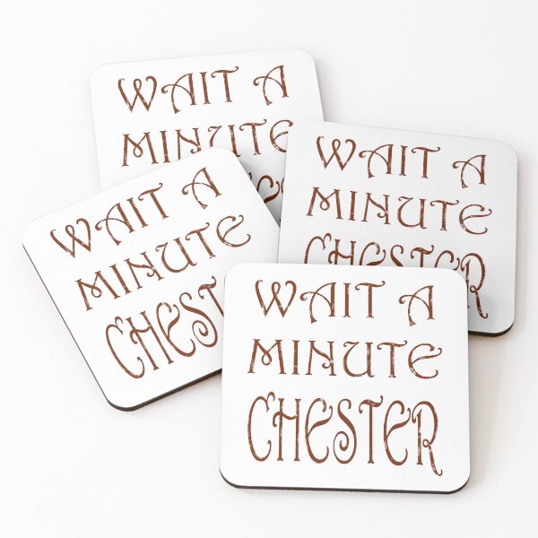 Item preview, Wait a minute chester designed and sold by MaganSotel.