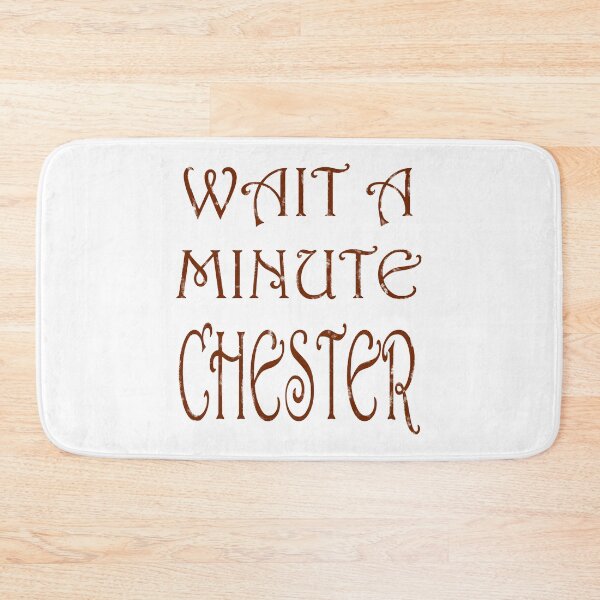Item preview, Wait a minute chester designed and sold by MaganSotel.