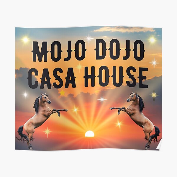 Mojo dojo casa house cheval drôle Poster