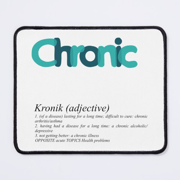 Item preview, Chronic - disabled dictionary definition designed and sold by NatLeBrunDesign.