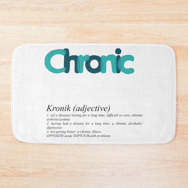 Item preview, Chronic - disabled dictionary definition designed and sold by NatLeBrunDesign.
