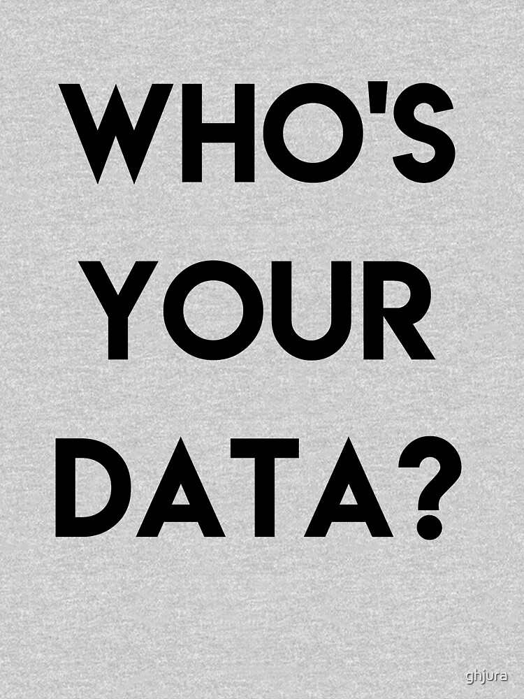 WHO'S YOUR DATA ? by ghjura