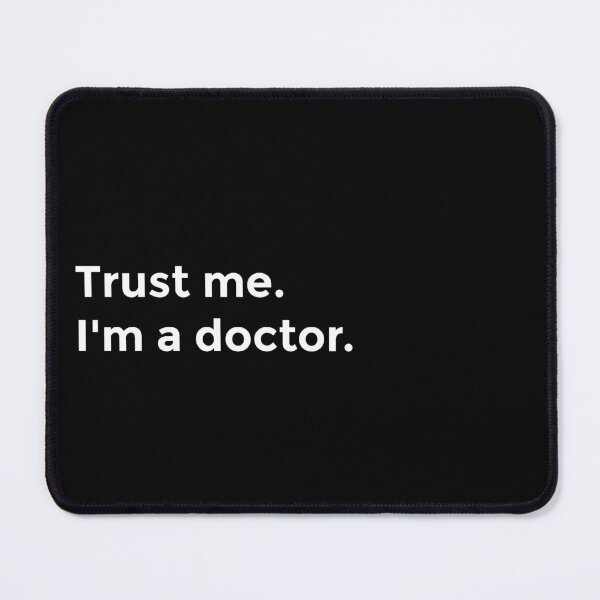 Item preview, "Trust me. I'm a doctor" in White (Best Selling Merch) designed and sold by littlebigbry.