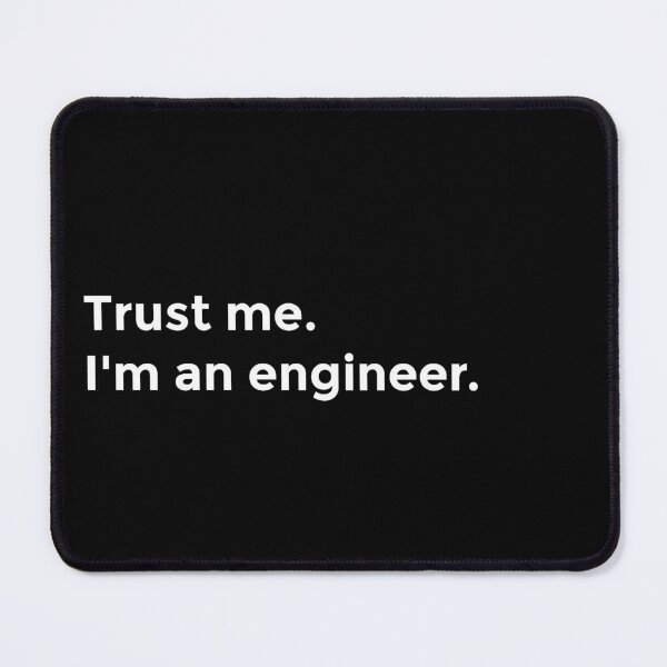 Item preview, "Trust me. I'm an engineer." in White (Best Selling Merch) designed and sold by littlebigbry.