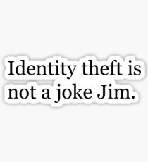 Identity Theft is NOT a joke Jim! Sticker