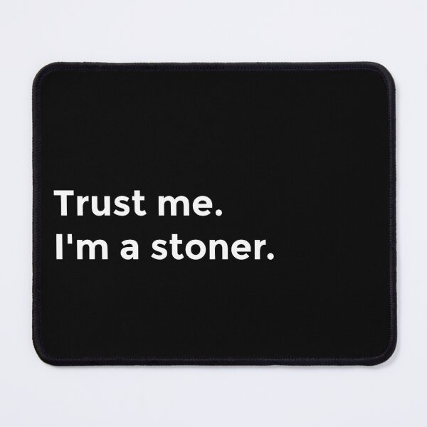 Item preview, "Trust me. I'm a stoner." in White (Best Selling Merch) designed and sold by littlebigbry.