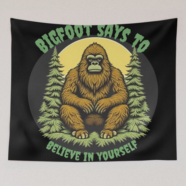 Item preview, Bigfoot says to believe in yourself. designed and sold by Shopart1283.