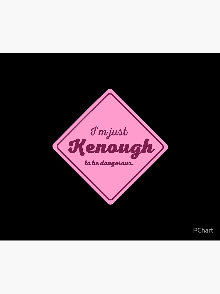 Disover I am kenough - dangerous Tapestry