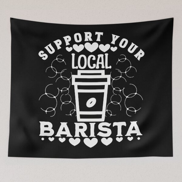 Item preview, Support Your Local Barista designed and sold by duke818.