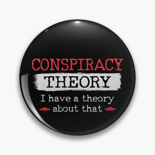 Item preview, Conspiracy Theory I have a theory about that designed and sold by HandicraftArt.
