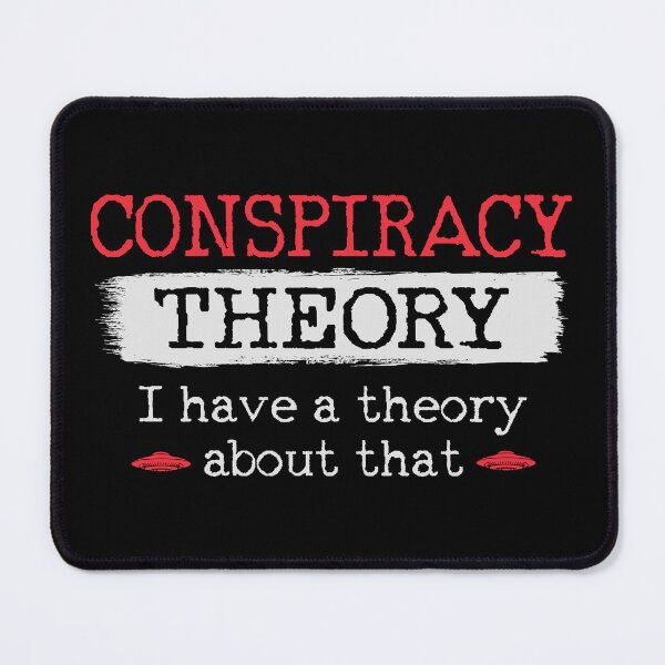 Item preview, Conspiracy Theory I have a theory about that designed and sold by HandicraftArt.