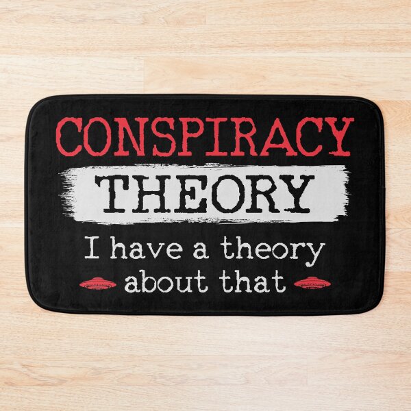 Item preview, Conspiracy Theory I have a theory about that designed and sold by HandicraftArt.